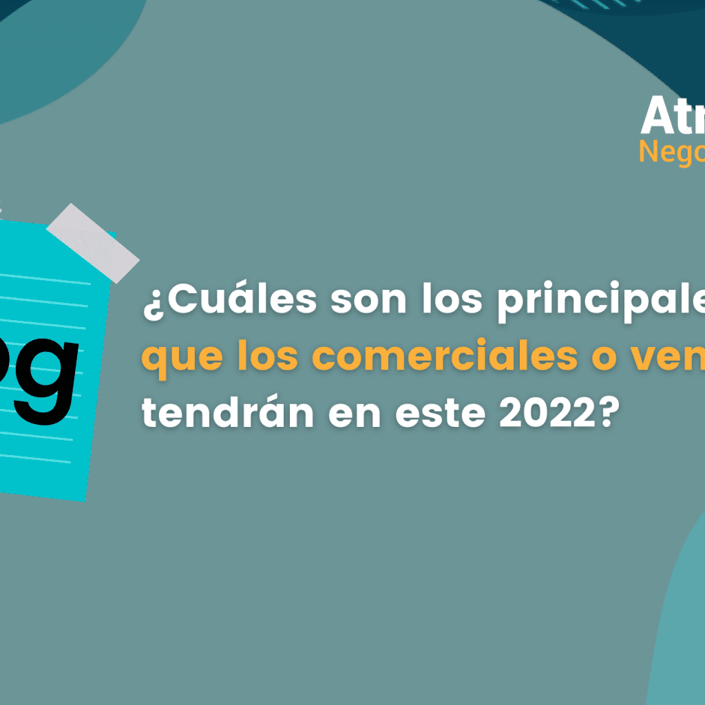 Cuáles son los principales retos que los comerciales o vendedores tendrán en este 2022