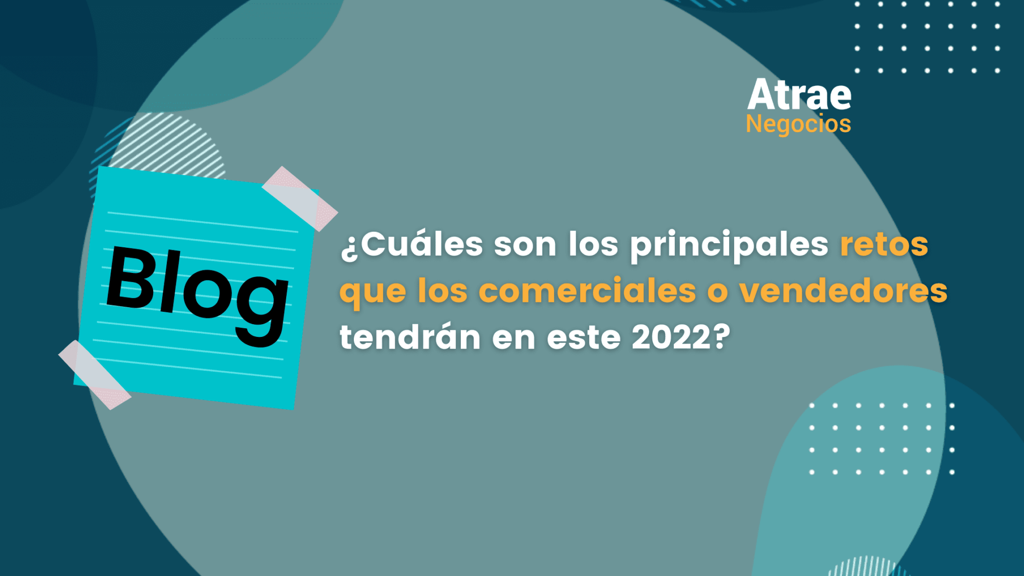 Cuáles son los principales retos que los comerciales o vendedores tendrán en este 2022