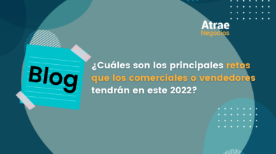Cuáles son los principales retos que los comerciales o vendedores tendrán en este 2022
