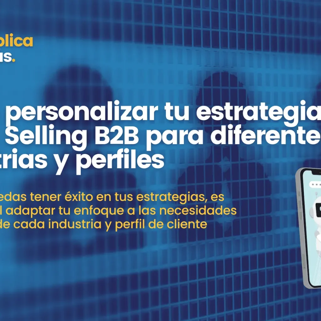 Cómo personalizar tu estrategia de Social Selling B2B para diferentes industrias y perfiles