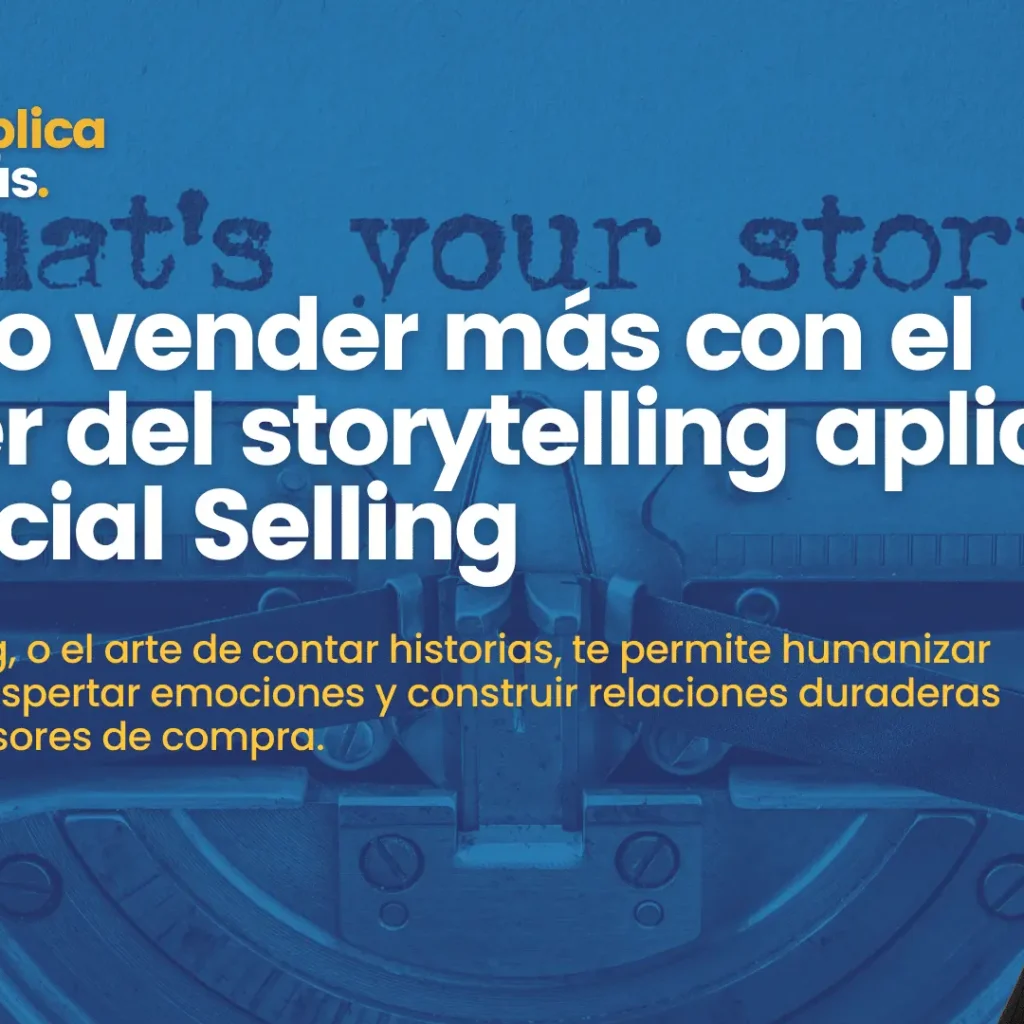 Cómo vender más con el poder del storytelling aplicado al Social Selling
