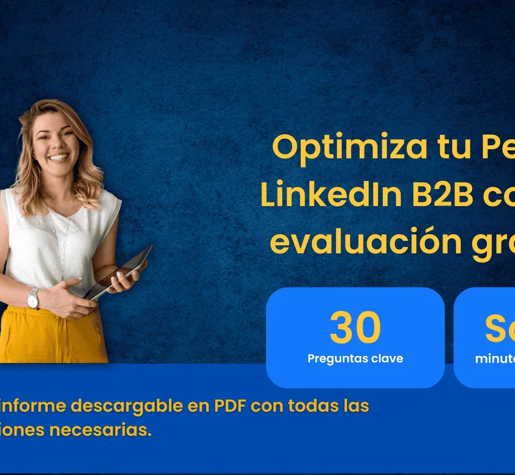 Optimiza tu Perfil de LinkedIn B2B con esta evaluación gratuita.